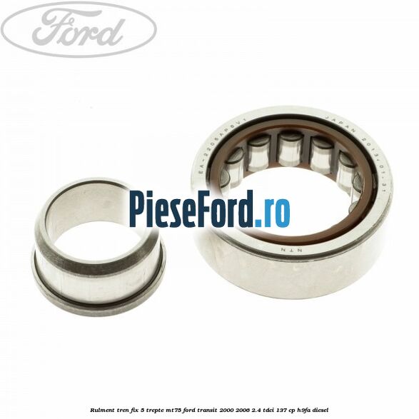 Rulment tren fix 5 trepte MT75 Ford Transit 2000-2006 2.4 TDCi 137 cp H9FA diesel