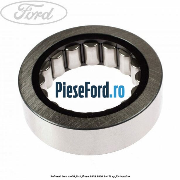 Rulment tren mobil Ford Fiesta 1989-1996 1.4 71 cp F6E benzina