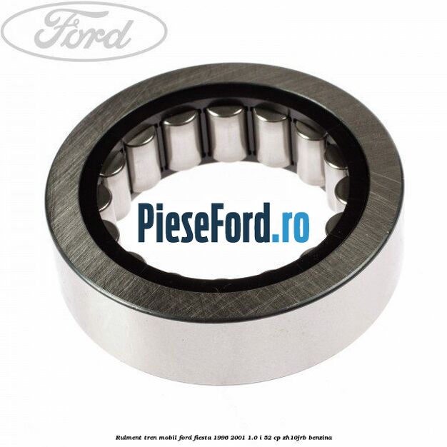 Rulment tren mobil Ford Fiesta 1996-2001 1.0 i 52 cp ZH10JRB benzina