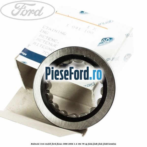 Rulment tren mobil Ford Focus 1998-2004 1.4 16V 75 cp Rulment tren mobil Ford Focus 1998-2004 1.4 16V 75 cp FXDA, FXDB, FXDC, FXDD benzina