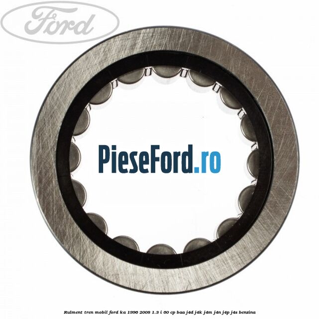 Rulment tren mobil Ford Ka 1996-2008 1.3 i 60 cp BAA, J4D, J4K, J4M, J4N, J4P, J4S benzina