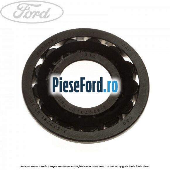 Rulment viteza 5 cutie 5 trepte MTX75 sau VXT75 Ford C-Max 2007-2011 1.6 TDCi 90 cp GPDA, HHDA, HHDB diesel