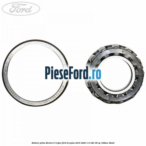 Rulmet priza directa 5 trepte Ford Ka plus 2019-2020 1.5 TDCI 95 cp 15DSOX diesel