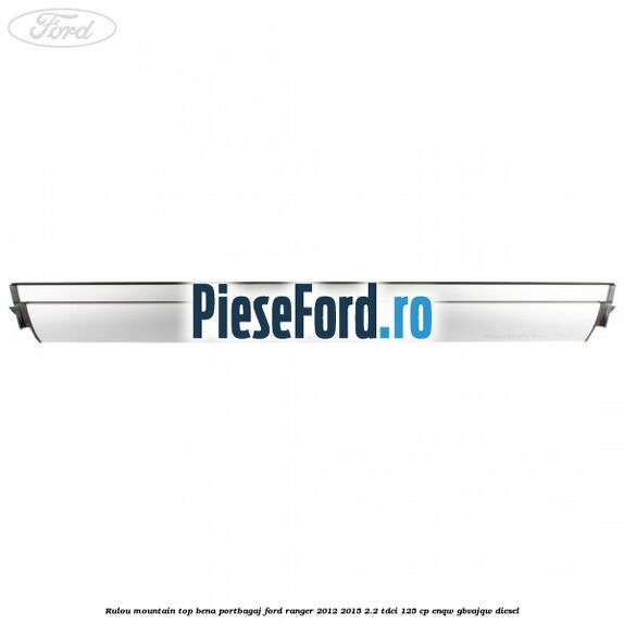 Rulou mountain top bena portbagaj Ford Ranger 2012-2015 2.2 TDCi 125 cp ENQW, GBVAJQW diesel