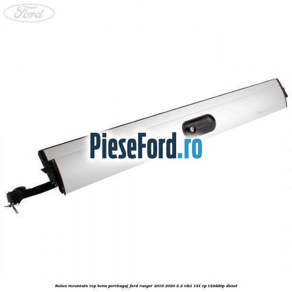 Rulou mountain top bena portbagaj Ford Ranger 2016-2020 2.2 TDCi 131 cp T22DD0P diesel