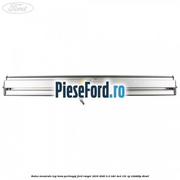 Rulou mountain top bena portbagaj Ford Ranger 2016-2020 2.2 TDCi 4x4 131 cp Rulou mountain top bena portbagaj Ford Ranger 2016-2020 2.2 TDCi 4x4 131 cp T22DD0P diesel