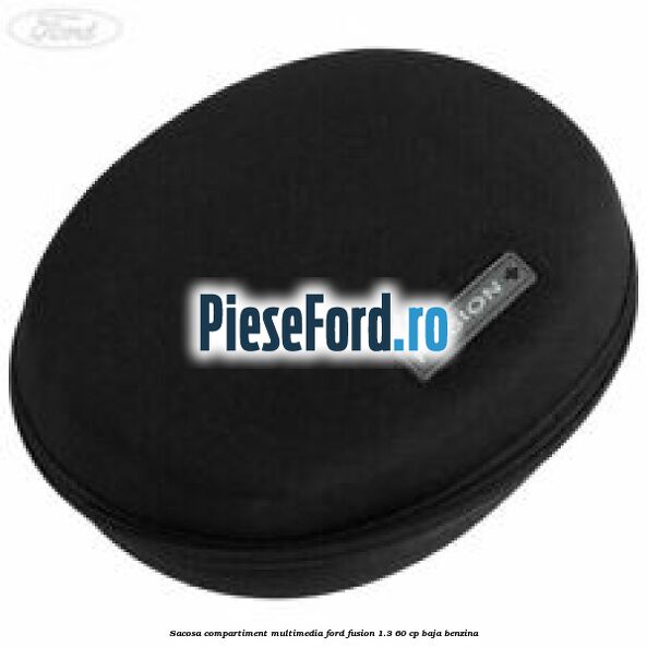 Sacosa compartiment multimedia Ford Fusion 1.3 60 cp BAJA benzina