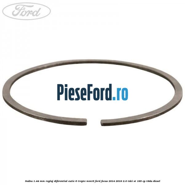 Saiba 1.44 MM reglaj diferential cutie 6 trepte MMT6 Ford Focus 2014-2018 2.0 TDCi ST 185 cp T8DA diesel