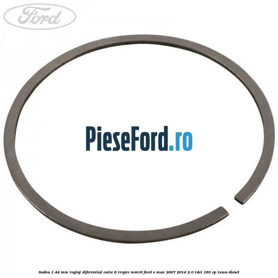 Saiba 1.44 MM reglaj diferential cutie 6 trepte MMT6 Ford S-Max 2007-2014 2.0 TDCi 163 cp TXWA diesel