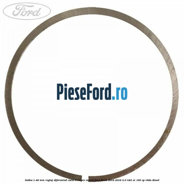 Saiba 1.46 MM reglaj diferential cutie 6 trepte MMT6 Ford Focus 2014-2018 2.0 TDCi ST 185 cp T8DA diesel
