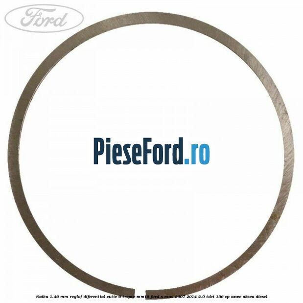 Saiba 1.46 MM reglaj diferential cutie 6 trepte MMT6 Ford S-Max 2007-2014 2.0 TDCi 136 cp AZWC, UKWA diesel