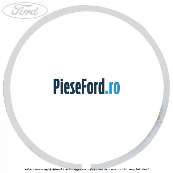 Saiba 1.48 MM reglaj diferential cutie 6 trepte MMT6 Ford C-Max 2007-2011 2.0 TDCi 110 cp IXDA diesel