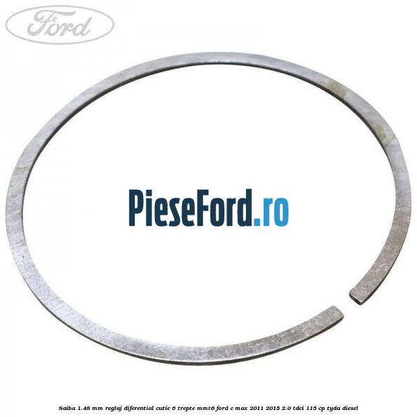Saiba 1.48 MM reglaj diferential cutie 6 trepte MMT6 Ford C-Max 2011-2015 2.0 TDCi 115 cp TYDA diesel