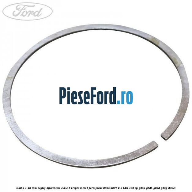 Saiba 1.48 MM reglaj diferential cutie 6 trepte MMT6 Ford Focus 2004-2007 2.0 TDCi 136 cp Saiba 1.48 MM reglaj diferential cutie 6 trepte MMT6 Ford Focus 2004-2007 2.0 TDCi 136 cp G6DA, G6DB, G6DD, G6DG diesel
