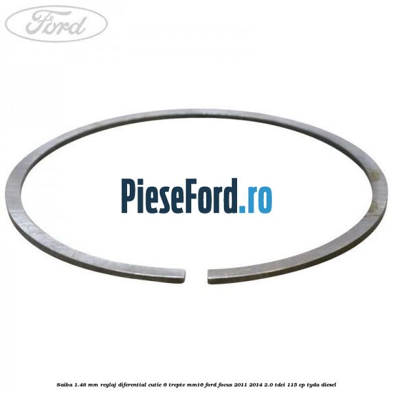 Saiba 1.48 MM reglaj diferential cutie 6 trepte MMT6 Ford Focus 2011-2014 2.0 TDCi 115 cp TYDA diesel