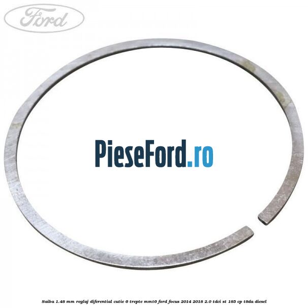 Saiba 1.48 MM reglaj diferential cutie 6 trepte MMT6 Ford Focus 2014-2018 2.0 TDCi ST 185 cp T8DA diesel