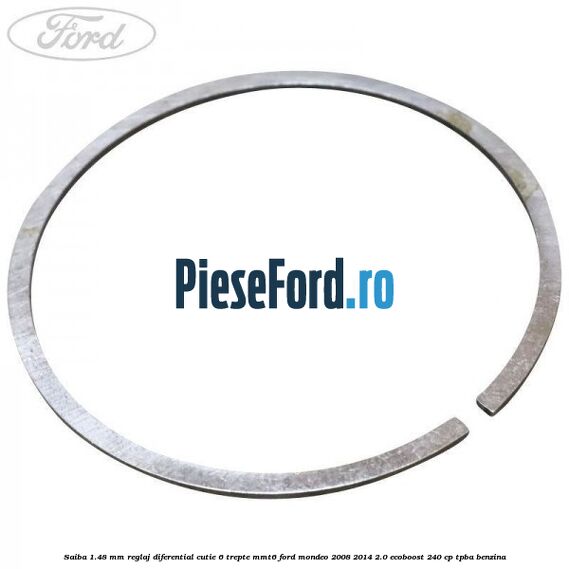 Saiba 1.48 MM reglaj diferential cutie 6 trepte MMT6 Ford Mondeo 2008-2014 2.0 EcoBoost 240 cp TPBA benzina