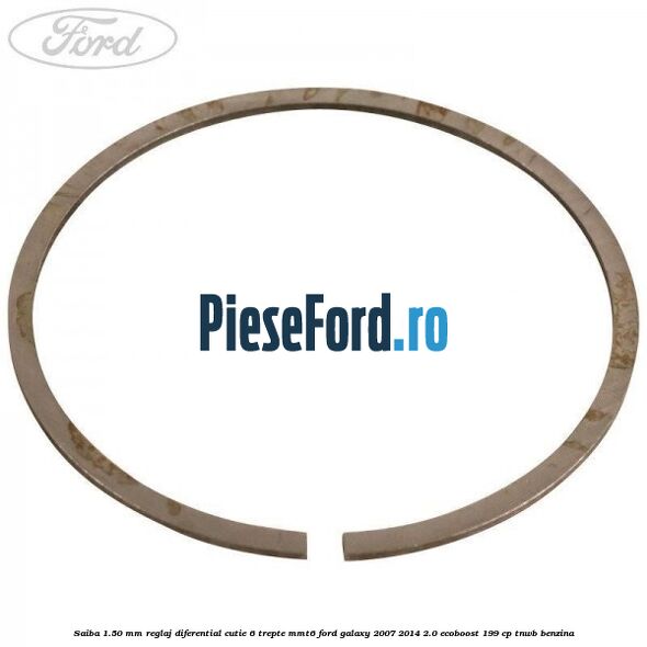 Saiba 1.50 MM reglaj diferential cutie 6 trepte MMT6 Ford Galaxy 2007-2014 2.0 EcoBoost 199 cp TNWB benzina
