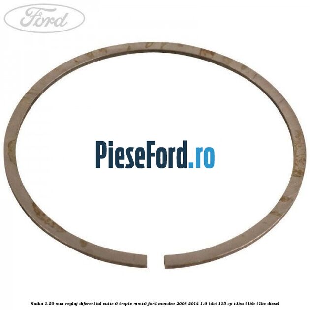 Saiba 1.50 MM reglaj diferential cutie 6 trepte MMT6 Ford Mondeo 2008-2014 1.6 TDCi 115 cp T1BA, T1BB, T1BC diesel