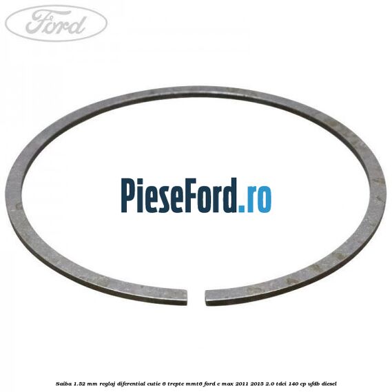 Saiba 1.52 MM reglaj diferential cutie 6 trepte MMT6 Ford C-Max 2011-2015 2.0 TDCi 140 cp UFDB diesel