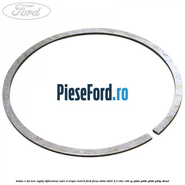 Saiba 1.52 MM reglaj diferential cutie 6 trepte MMT6 Ford Focus 2004-2007 2.0 TDCi 136 cp G6DA, G6DB, G6DD, G6DG diesel