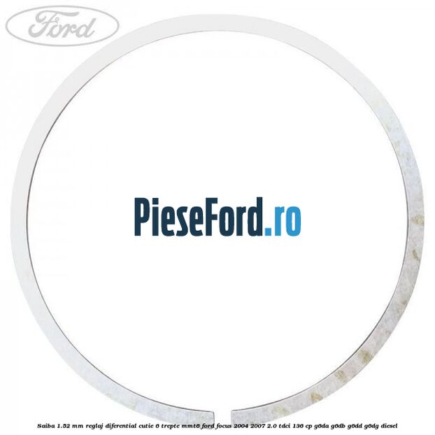 Saiba 1.52 MM reglaj diferential cutie 6 trepte MMT6 Ford Focus 2004-2007 2.0 TDCi 136 cp G6DA, G6DB, G6DD, G6DG diesel