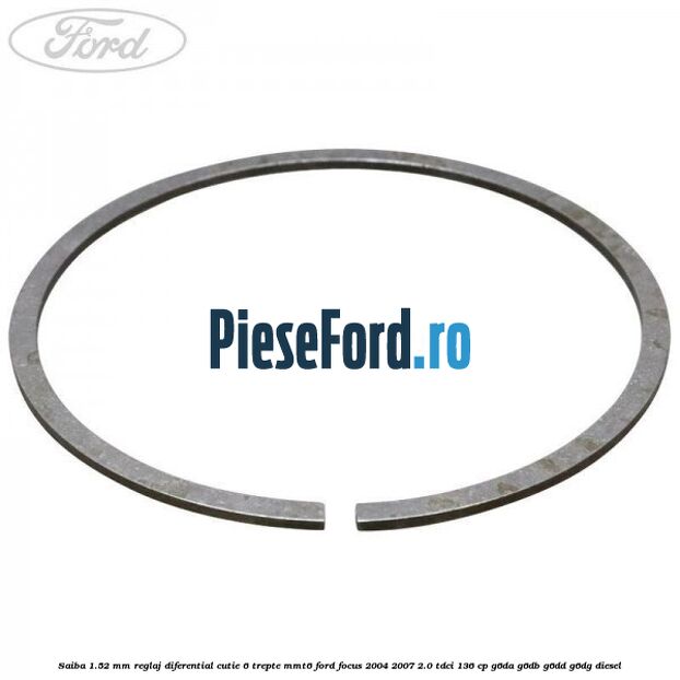 Saiba 1.52 MM reglaj diferential cutie 6 trepte MMT6 Ford Focus 2004-2007 2.0 TDCi 136 cp G6DA, G6DB, G6DD, G6DG diesel