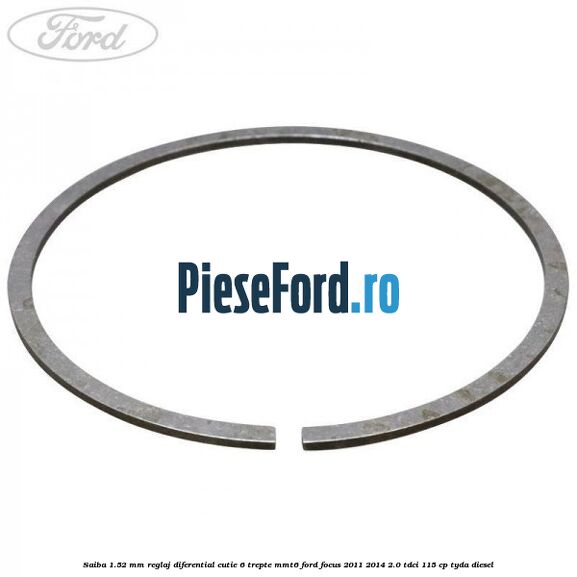 Saiba 1.52 MM reglaj diferential cutie 6 trepte MMT6 Ford Focus 2011-2014 2.0 TDCi 115 cp TYDA diesel