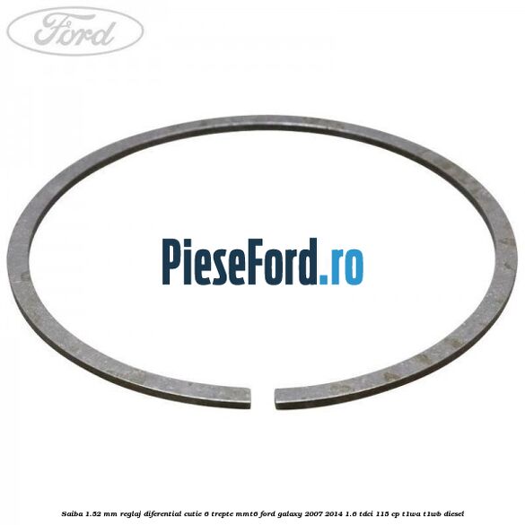 Saiba 1.52 MM reglaj diferential cutie 6 trepte MMT6 Ford Galaxy 2007-2014 1.6 TDCi 115 cp T1WA, T1WB diesel