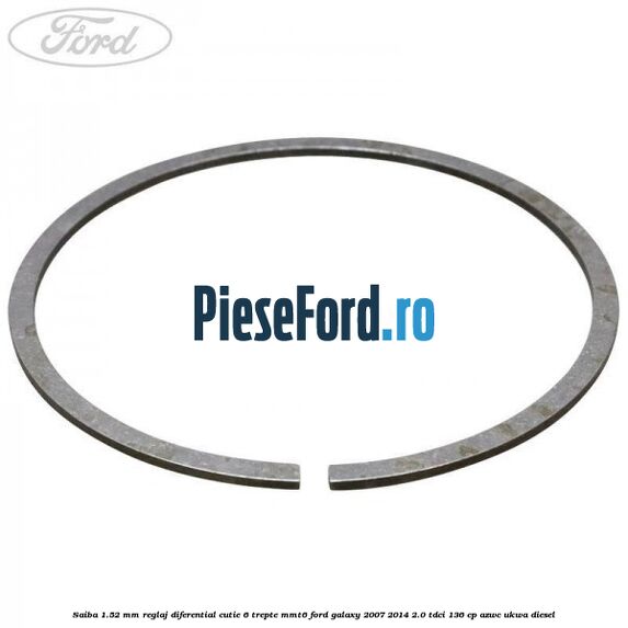 Saiba 1.52 MM reglaj diferential cutie 6 trepte MMT6 Ford Galaxy 2007-2014 2.0 TDCi 136 cp AZWC, UKWA diesel