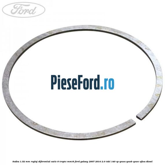 Saiba 1.52 MM reglaj diferential cutie 6 trepte MMT6 Ford Galaxy 2007-2014 2.0 TDCi 140 cp Saiba 1.52 MM reglaj diferential cutie 6 trepte MMT6 Ford Galaxy 2007-2014 2.0 TDCi 140 cp QXWA, QXWB, QXWC, UFWA diesel