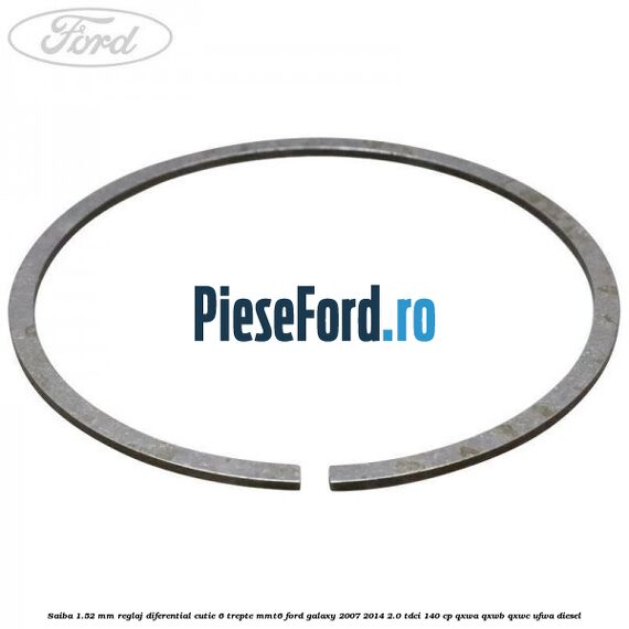 Saiba 1.52 MM reglaj diferential cutie 6 trepte MMT6 Ford Galaxy 2007-2014 2.0 TDCi 140 cp Saiba 1.52 MM reglaj diferential cutie 6 trepte MMT6 Ford Galaxy 2007-2014 2.0 TDCi 140 cp QXWA, QXWB, QXWC, UFWA diesel