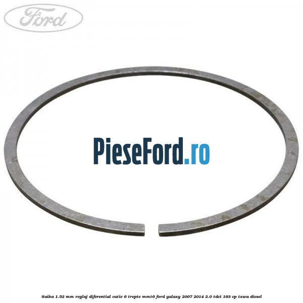 Saiba 1.52 MM reglaj diferential cutie 6 trepte MMT6 Ford Galaxy 2007-2014 2.0 TDCi 163 cp TXWA diesel