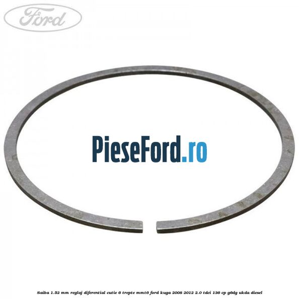 Saiba 1.52 MM reglaj diferential cutie 6 trepte MMT6 Ford Kuga 2008-2012 2.0 TDCi 136 cp G6DG, UKDA diesel