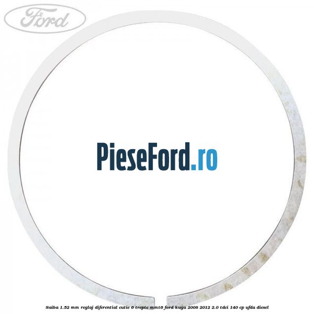 Saiba 1.52 MM reglaj diferential cutie 6 trepte MMT6 Ford Kuga 2008-2012 2.0 TDCI 140 cp UFDA diesel