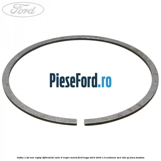 Saiba 1.52 MM reglaj diferential cutie 6 trepte MMT6 Ford Kuga 2013-2016 1.6 EcoBoost 4x4 182 cp JTMA benzina