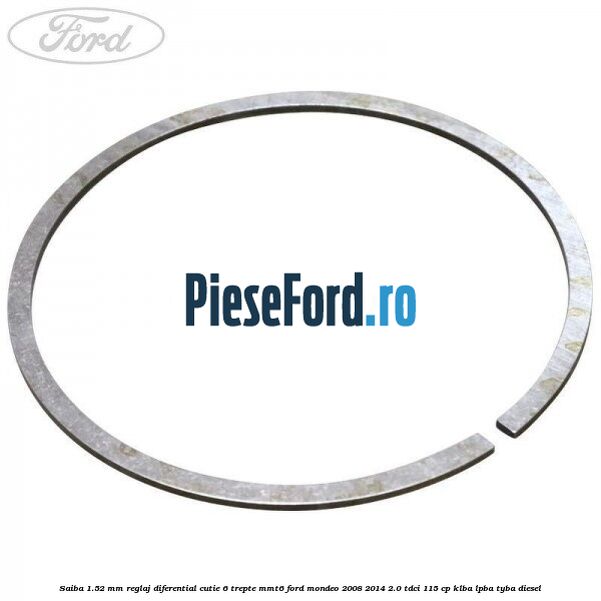 Saiba 1.52 MM reglaj diferential cutie 6 trepte MMT6 Ford Mondeo 2008-2014 2.0 TDCi 115 cp KLBA, LPBA, TYBA diesel