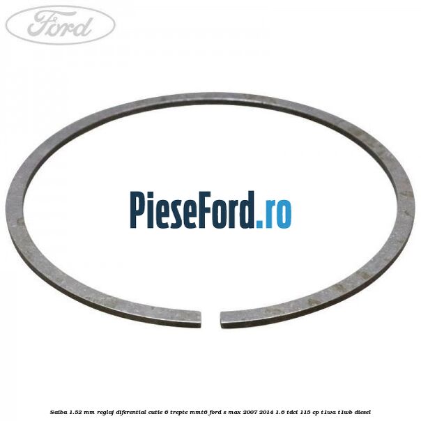 Saiba 1.52 MM reglaj diferential cutie 6 trepte MMT6 Ford S-Max 2007-2014 1.6 TDCi 115 cp T1WA, T1WB diesel