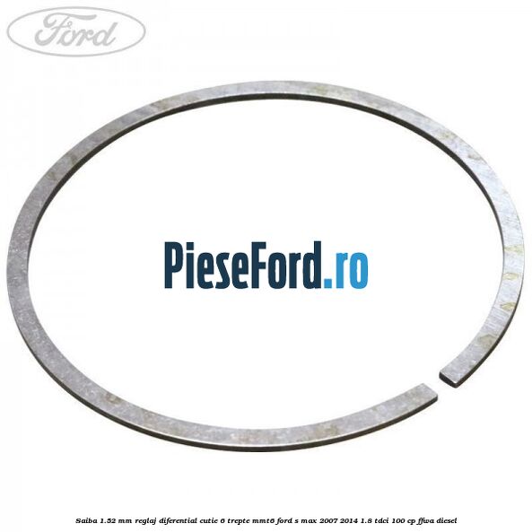 Saiba 1.52 MM reglaj diferential cutie 6 trepte MMT6 Ford S-Max 2007-2014 1.8 TDCi 100 cp FFWA diesel