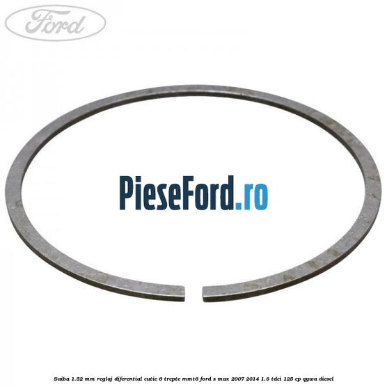 Saiba 1.52 MM reglaj diferential cutie 6 trepte MMT6 Ford S-Max 2007-2014 1.8 TDCi 125 cp QYWA diesel