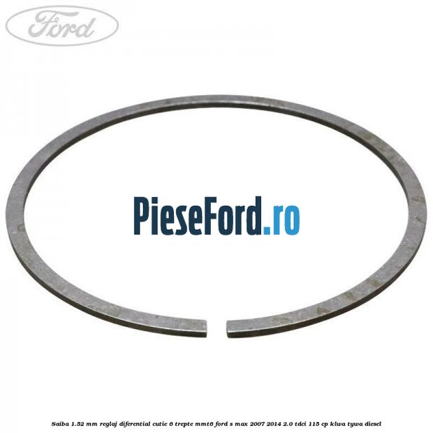 Saiba 1.52 MM reglaj diferential cutie 6 trepte MMT6 Ford S-Max 2007-2014 2.0 TDCi 115 cp KLWA, TYWA diesel