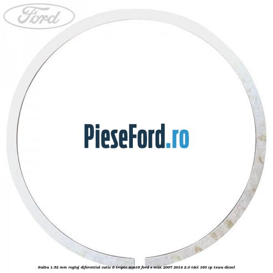 Saiba 1.52 MM reglaj diferential cutie 6 trepte MMT6 Ford S-Max 2007-2014 2.0 TDCi 163 cp Saiba 1.52 MM reglaj diferential cutie 6 trepte MMT6 Ford S-Max 2007-2014 2.0 TDCi 163 cp TXWA diesel