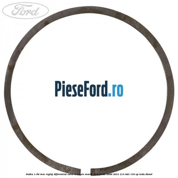 Saiba 1.54 MM reglaj diferential cutie 6 trepte MMT6 Ford Focus 2008-2011 2.0 TDCi 110 cp Saiba 1.54 MM reglaj diferential cutie 6 trepte MMT6 Ford Focus 2008-2011 2.0 TDCi 110 cp IXDA diesel