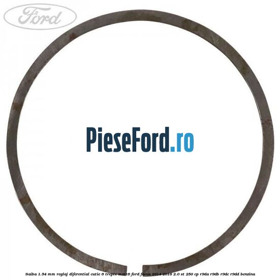 Saiba 1.54 MM reglaj diferential cutie 6 trepte MMT6 Ford Focus 2014-2018 2.0 ST 250 cp Saiba 1.54 MM reglaj diferential cutie 6 trepte MMT6 Ford Focus 2014-2018 2.0 ST 250 cp R9DA, R9DB, R9DC, R9DD benzina