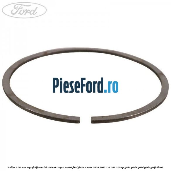 Saiba 1.54 MM reglaj diferential cutie 6 trepte MMT6 Ford Focus C-Max 2003-2007 1.6 TDCi 109 cp G8DA, G8DB, G8DD, G8DE, G8DF diesel