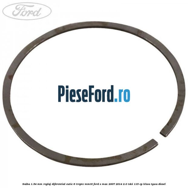 Saiba 1.54 MM reglaj diferential cutie 6 trepte MMT6 Ford S-Max 2007-2014 2.0 TDCi 115 cp KLWA, TYWA diesel