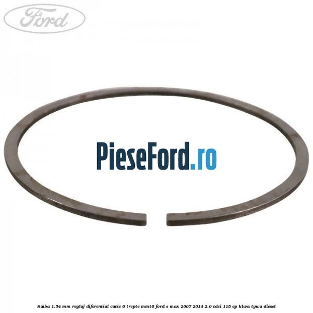 Saiba 1.54 MM reglaj diferential cutie 6 trepte MMT6 Ford S-Max 2007-2014 2.0 TDCi 115 cp KLWA, TYWA diesel