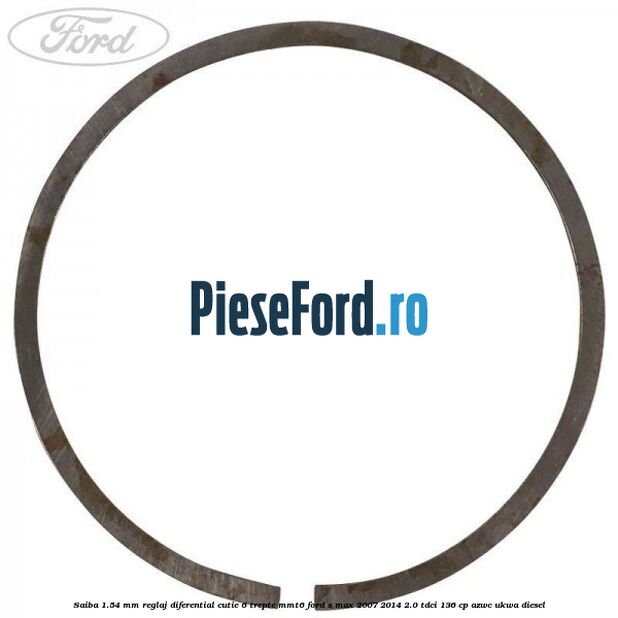 Saiba 1.54 MM reglaj diferential cutie 6 trepte MMT6 Ford S-Max 2007-2014 2.0 TDCi 136 cp AZWC, UKWA diesel