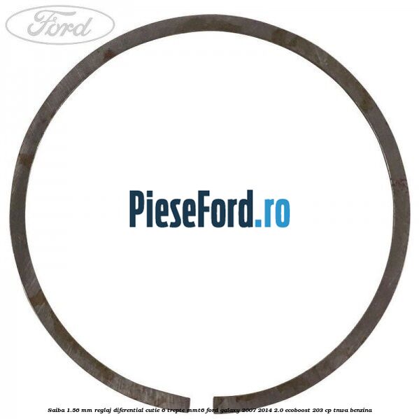 Saiba 1.56 MM reglaj diferential cutie 6 trepte MMT6 Ford Galaxy 2007-2014 2.0 EcoBoost 203 cp Saiba 1.56 MM reglaj diferential cutie 6 trepte MMT6 Ford Galaxy 2007-2014 2.0 EcoBoost 203 cp TNWA benzina