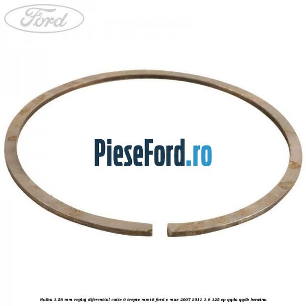 Saiba 1.58 MM reglaj diferential cutie 6 trepte MMT6 Ford C-Max 2007-2011 1.8 125 cp Saiba 1.58 MM reglaj diferential cutie 6 trepte MMT6 Ford C-Max 2007-2011 1.8 125 cp QQDA, QQDB benzina